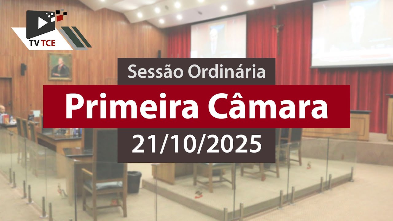 Sess&atilde;o Ordin&aacute;ria - Primeira C&acirc;mara - 21/10/2025