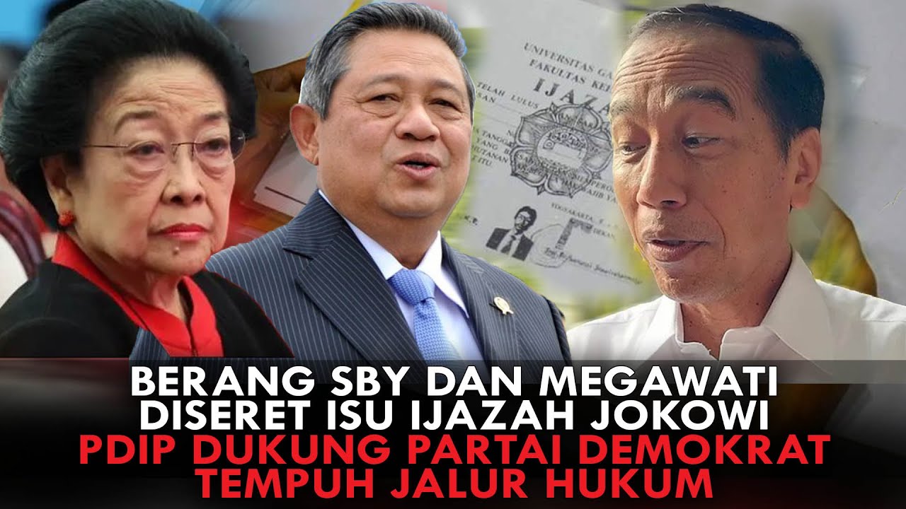 BERANG SBY DAN MEGAWATI DISERET ISU IJAZAH JOKOWI, PDIP DUKUNG PARTAI DEMOKRAT TEMPUH JALUR HUKUM