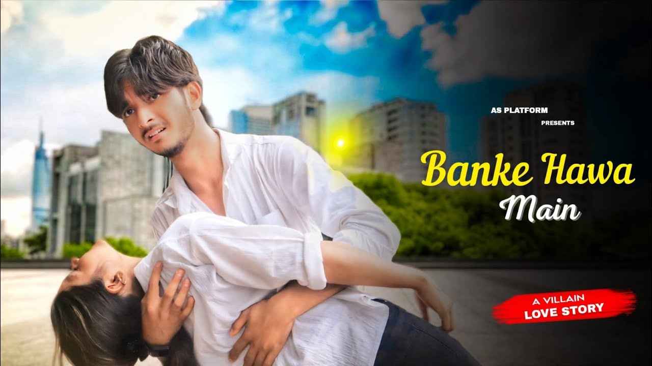 Banke Hawa Main Bezubaan Main : A Villian Love Story | AS Platform | Hardy Aryan