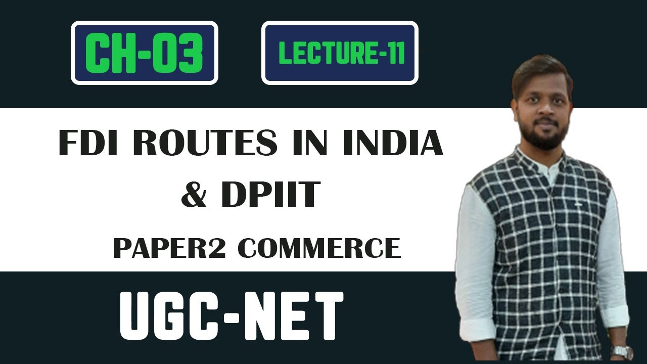 FDI ROUTES IN INDIA & DPIIT. AUTOMATIC ROUTE & GOVERNMENT ROUTE. #LECTURE11 #PAPER2COMMERCE #UGCNET.