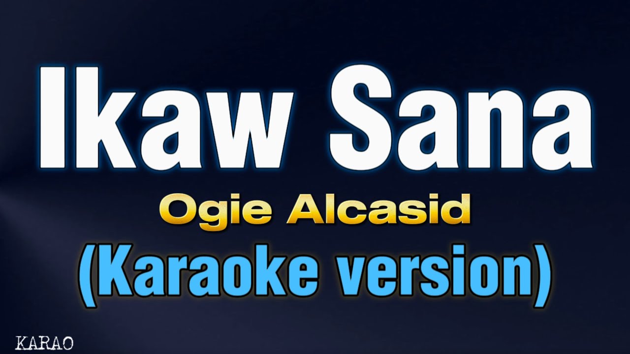 IKAW SANA - Ogie Alcasid (KARAOKE VERSION)