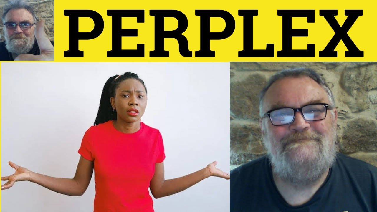 🔵 Perplex Meaning - Perplexed Examples - Perplexing Defined - Perplexity Perplexedly
