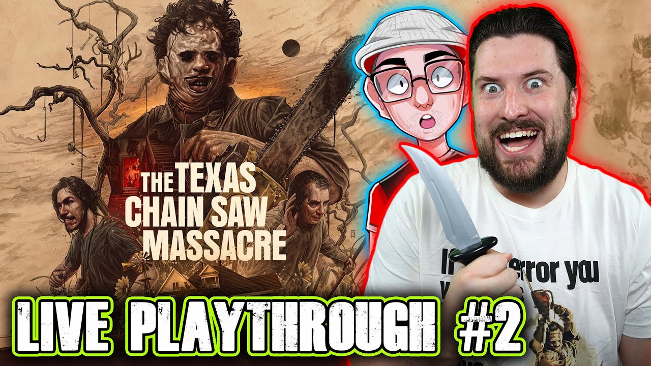 The Texas Chain Saw Massacre - LIVE Playthrough #2