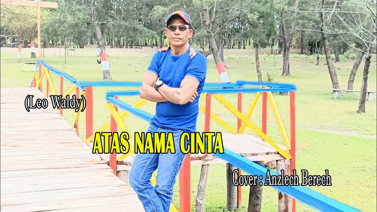 Anzlech Berech||Cover : ATAS NAMA CINTA (Leo waldy)