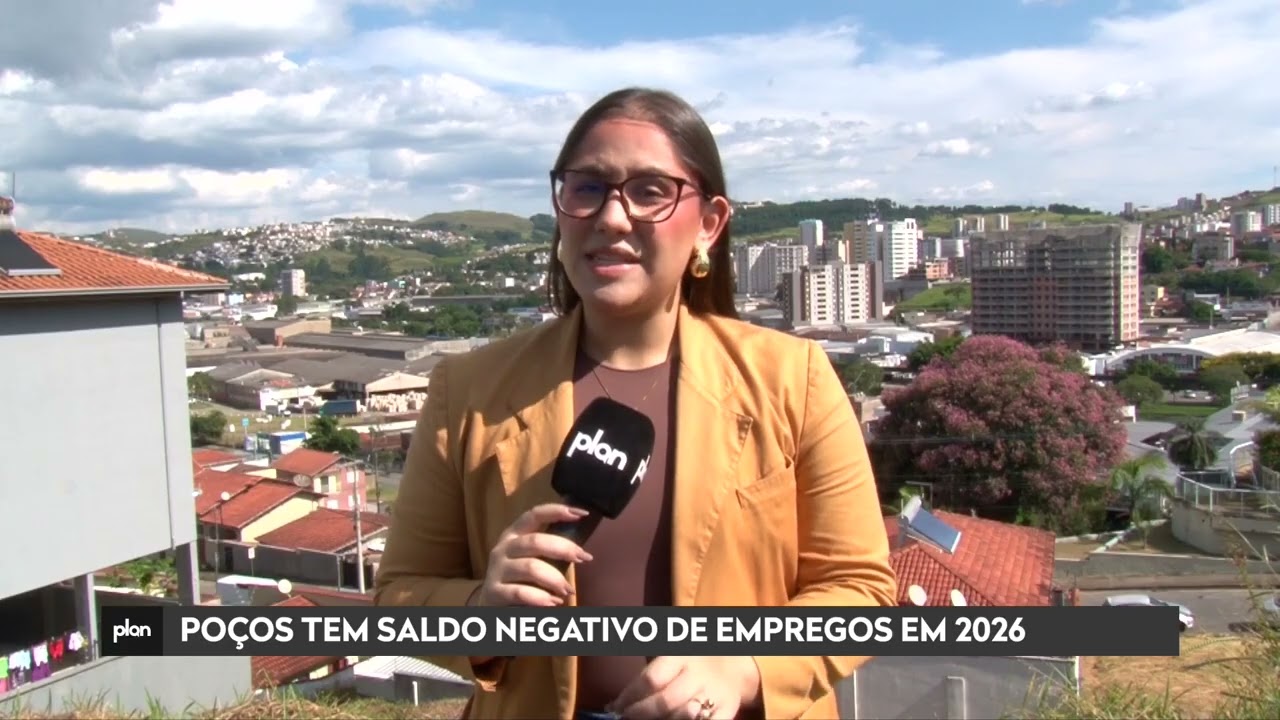 PO&Ccedil;OS DE CALDAS INICIA 2026 COM SALDO NEGATIVO NA GERA&Ccedil;&Atilde;O DE EMPREGOS FORMAIS