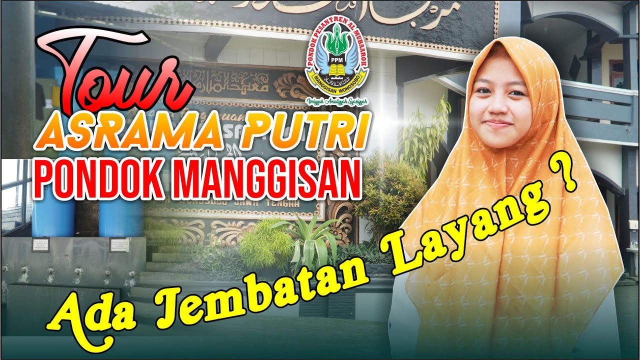 TOUR ASRAMA PUTRI PONDOK PESANTREN AL MUBAAROK MANGGISAN | Santri Manggisan