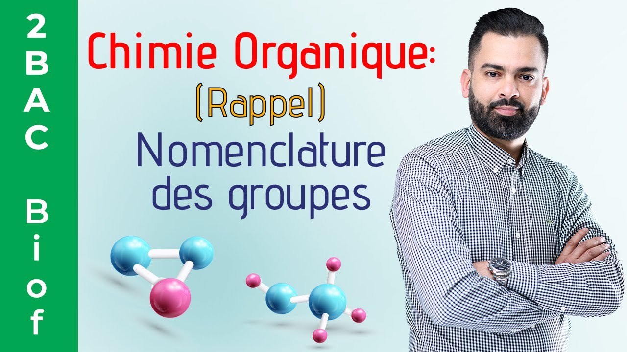2BAC Biof | Chimie Organique: Nomenclature des groupes (Rappel) - Prof Noureddine
