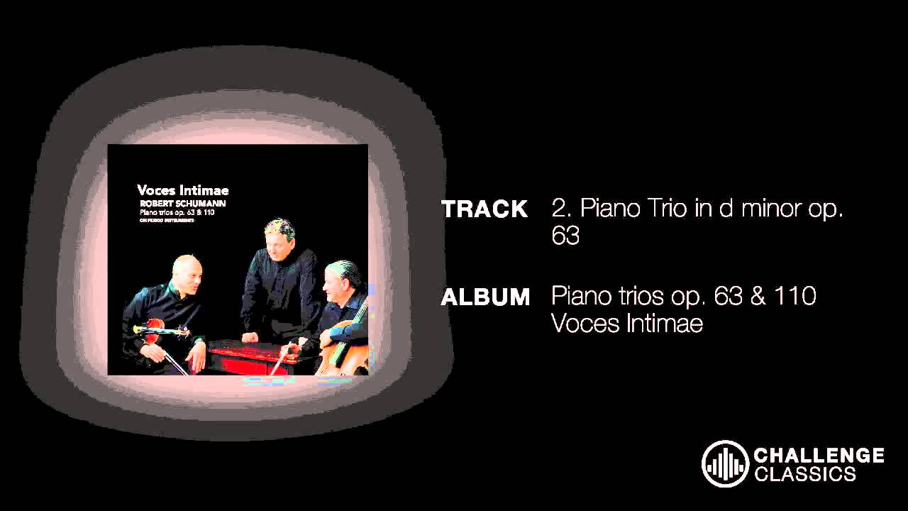 Voces Intimae; Robert Schumann - Piano Trio in d minor op. 63