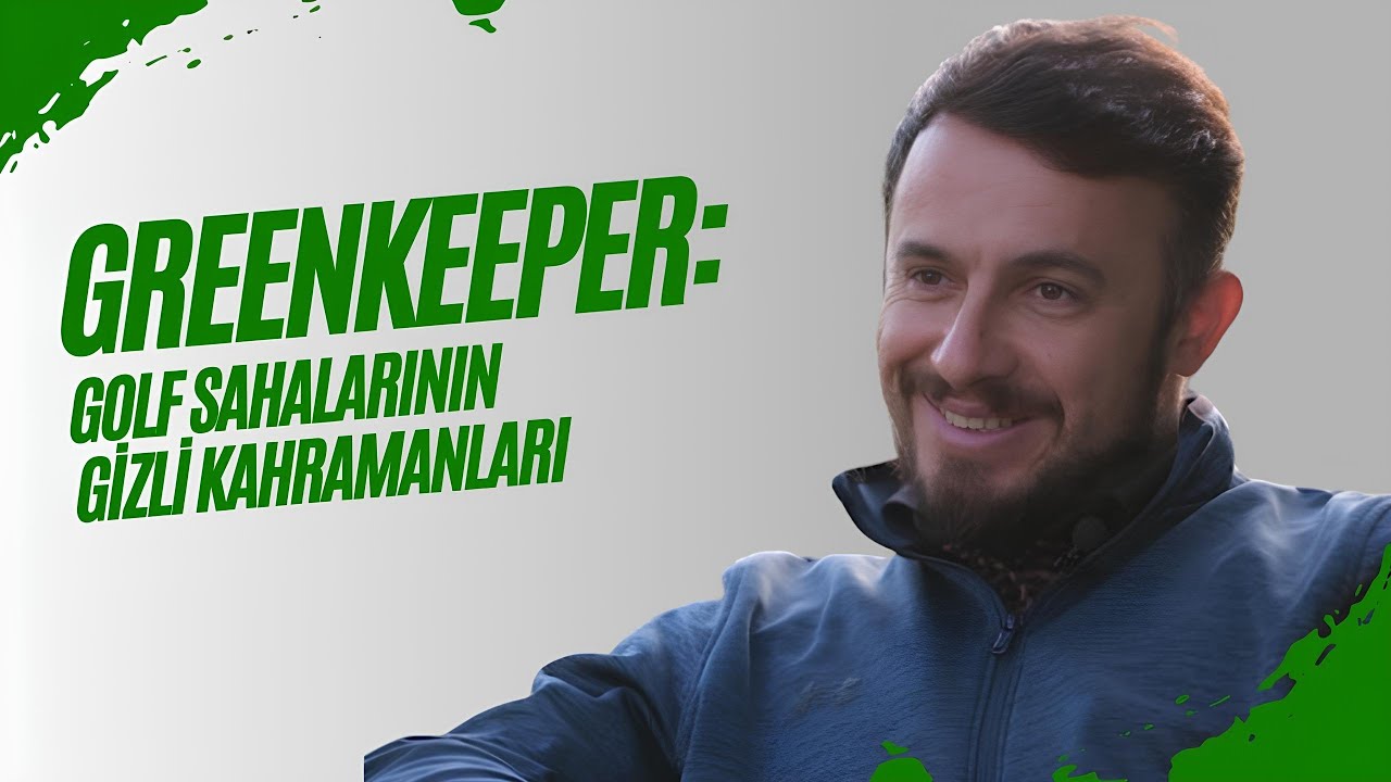 Greenkeeper Alper ATEŞ Anlatıyor: Golf Sahalarının Kusursuz Bakımı!