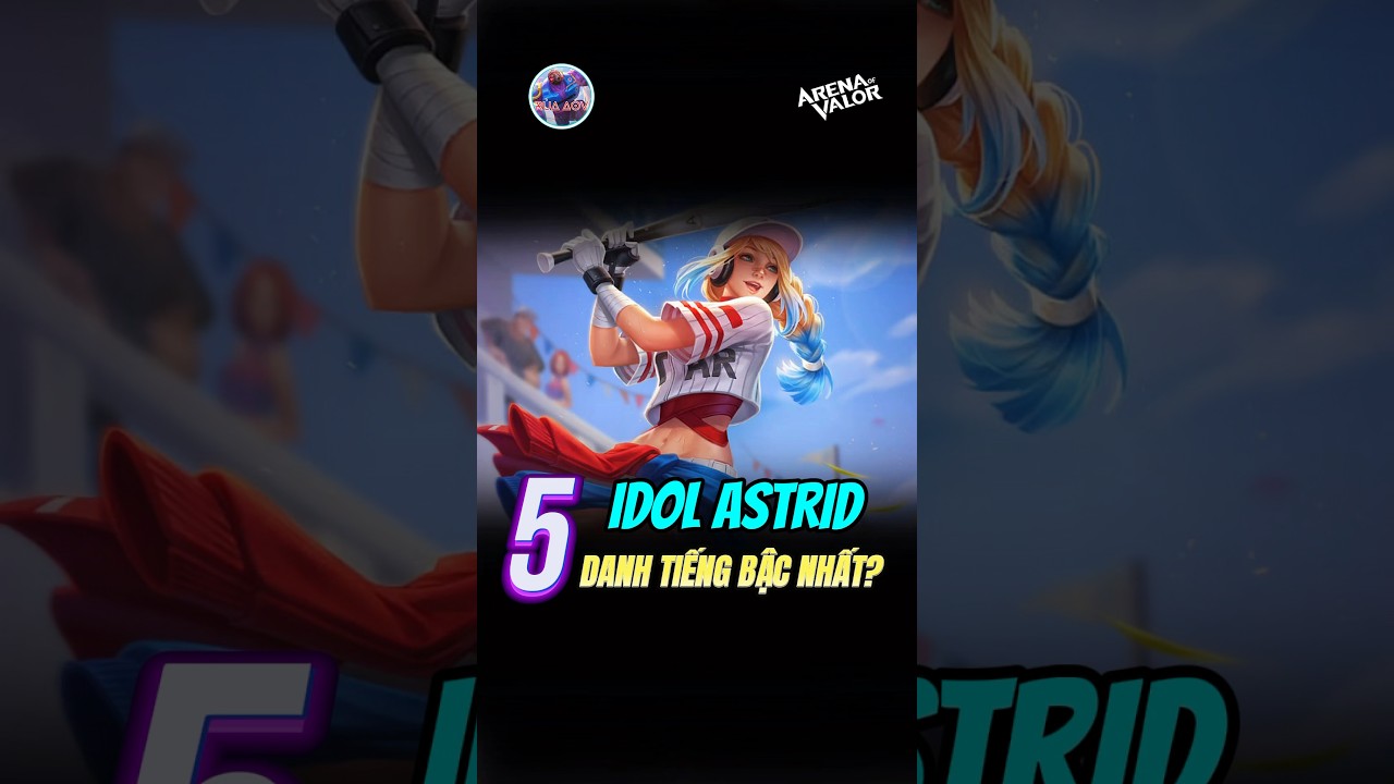 Top 5 Idol Astrid Danh Tiếng Bậc Nhất? #lienquan #lienquanmobile #aov #ruaaov #shorts