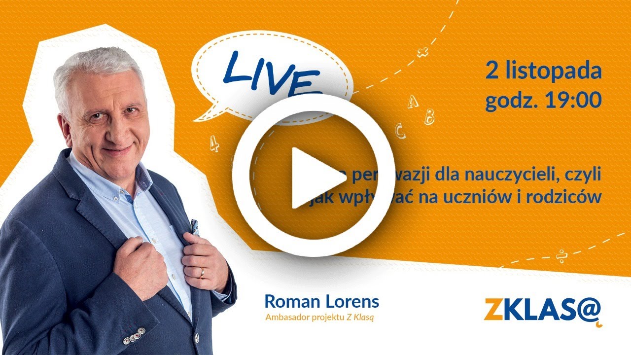[LIVE Z KLASĄ] Roman Lorens - Sztuka perswazji dla nauczycieli, czyli jak wpływać...