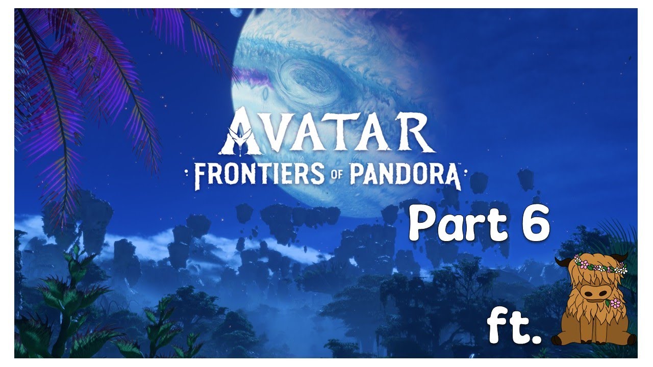 Avatar: Frontiers of Pandora Main Game Playthrough Part 6