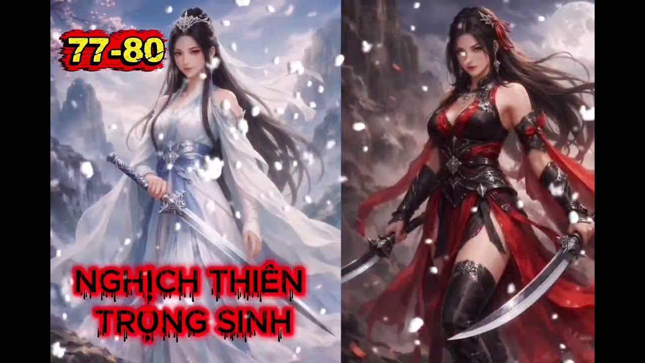 Sau Khi Trọng Sinh, Ta Quyết Không Để Bi Kịch Lặp Lại. Phần 77-80