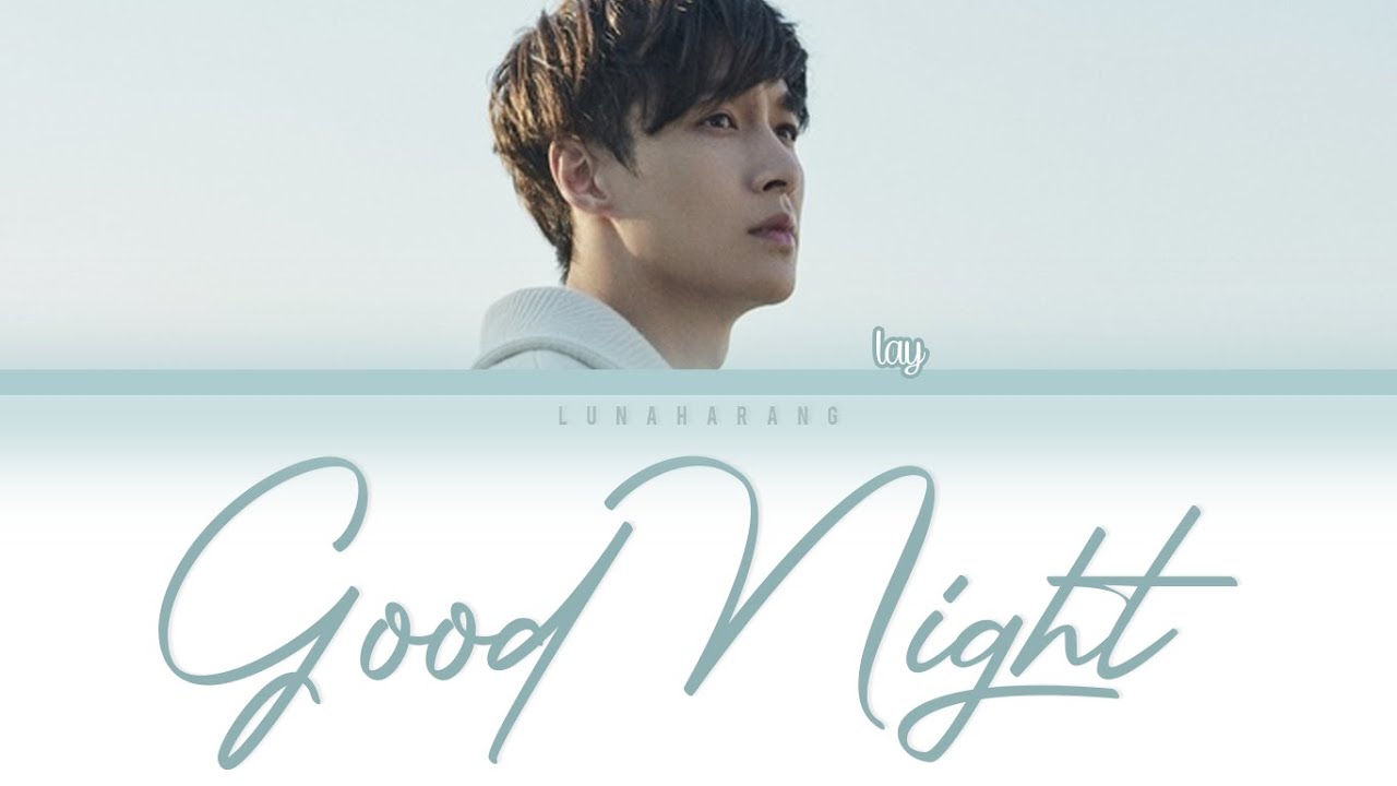LAY [레이] 张艺兴 - Good Night [晚安] (Lyrics - Chinese/Pinyin/Eng/PT-PT)