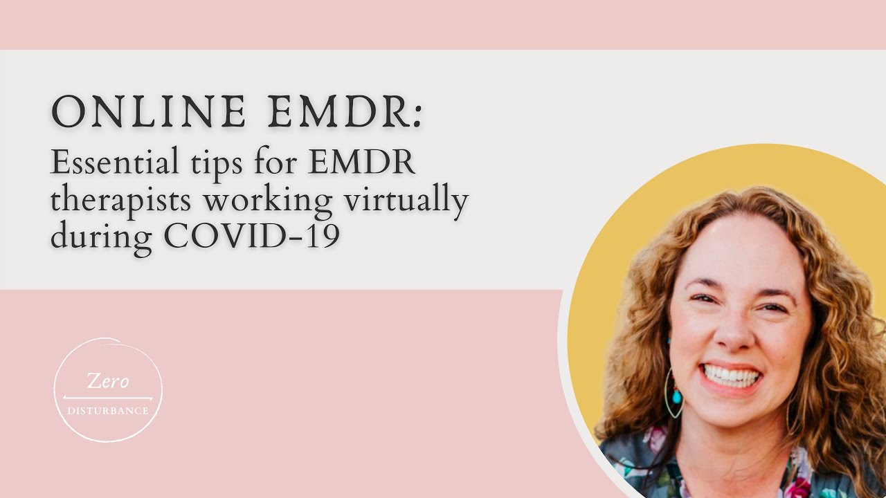 Online EMDR: Essential tips for EMDR therapists working virtually during COVID-19