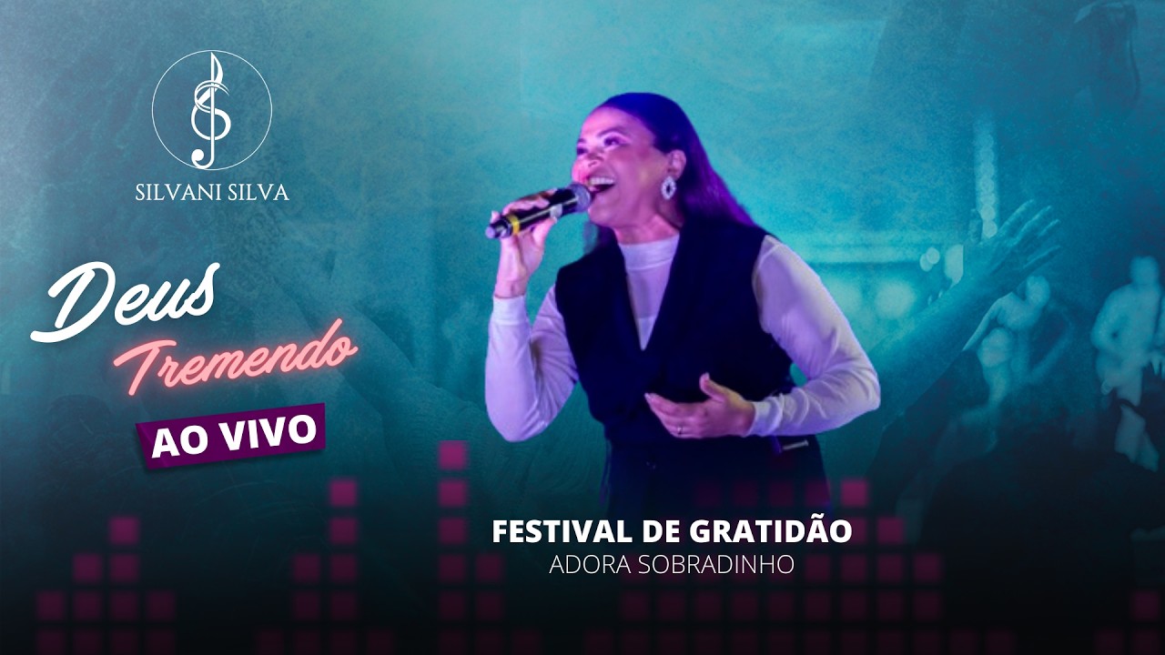 Silvani Silva | Deus Tremendo [ Festival de Gratidão].