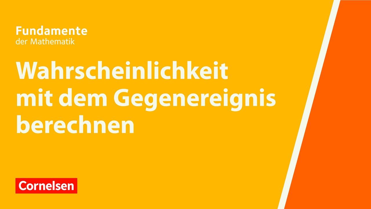 Wahrscheinlichkeit mit dem Gegenereignis berechnen | Fundamente der Mathematik | Erklärvideo