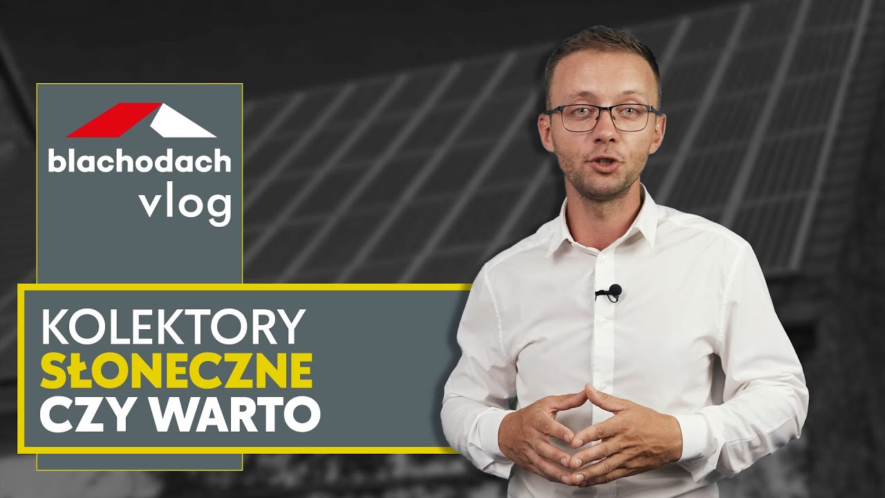 Czy warto instalować kolektory słoneczne – BLACHODACH