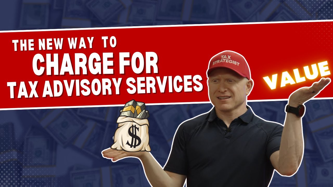 The NEW Way to Charge for Tax Advisory Services