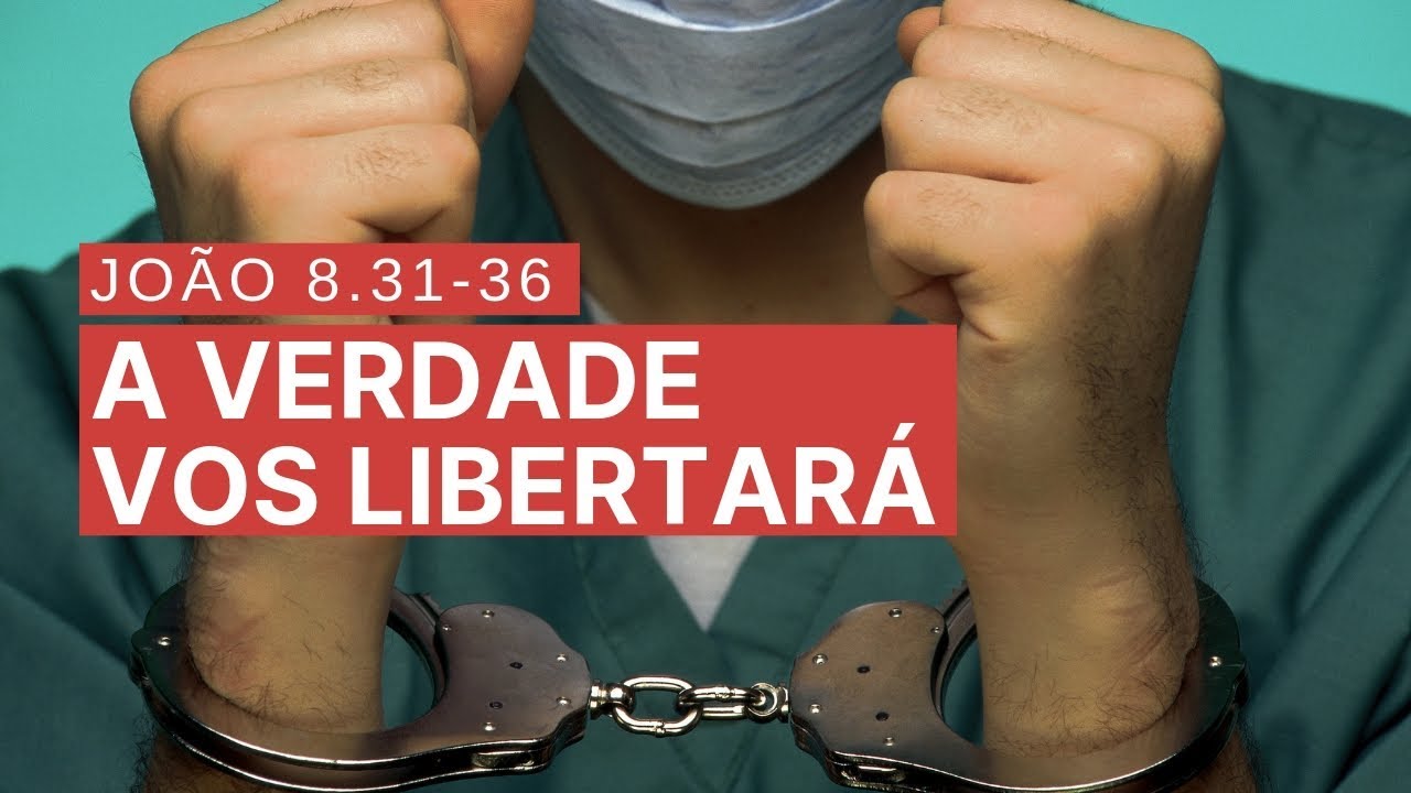 A verdade vos libertará [João 8.31-36]