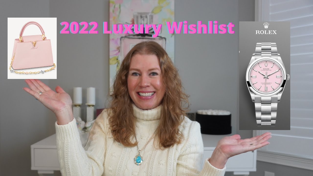 My 2022 Luxury Wishlist!!! Rolex, Cartier, Hermes, Louis Vuitton and Fendi!