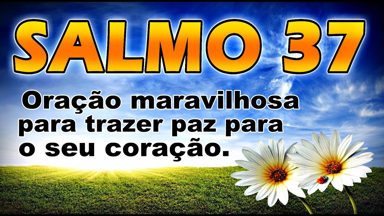 🔴 SALMO 37 ORAÇÃO MARAVILHOSA PARA TRAZER PAZ PARA O SEU CORAÇÃO!