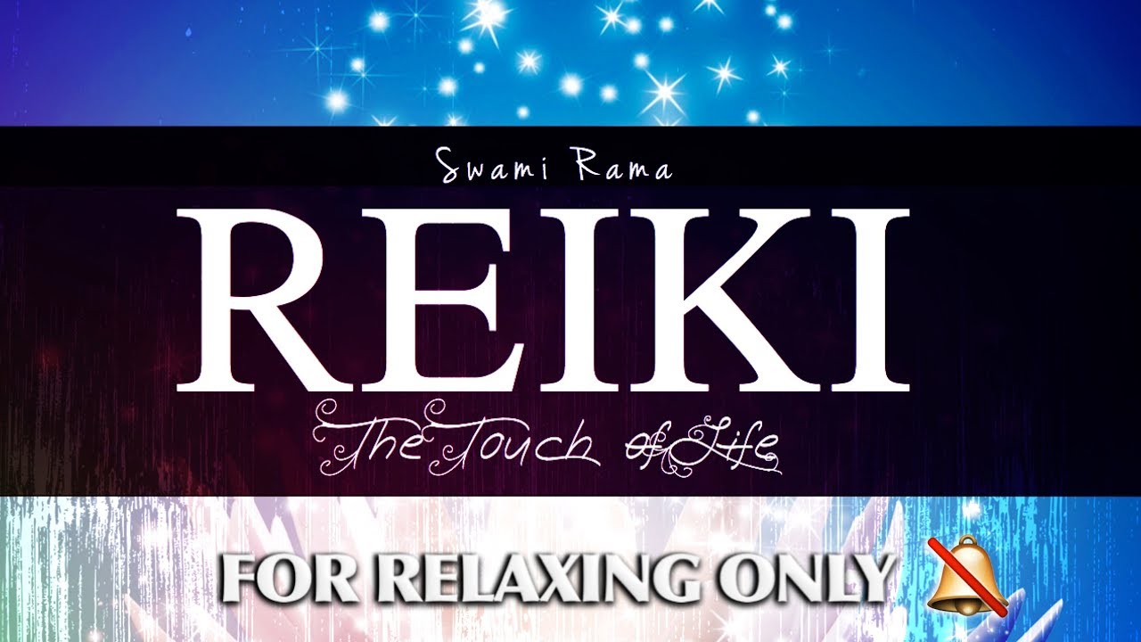 Swami Rama Reiki - The Touch of Life (For Relaxing Only Without Bell)