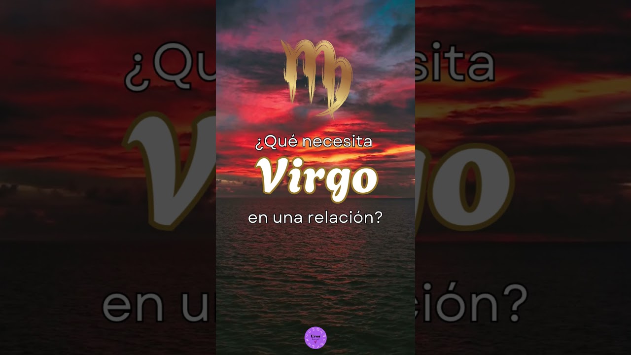 💘&iquest;Qu&eacute; necesita el signo Virgo en una relaci&oacute;n de pareja?  💞