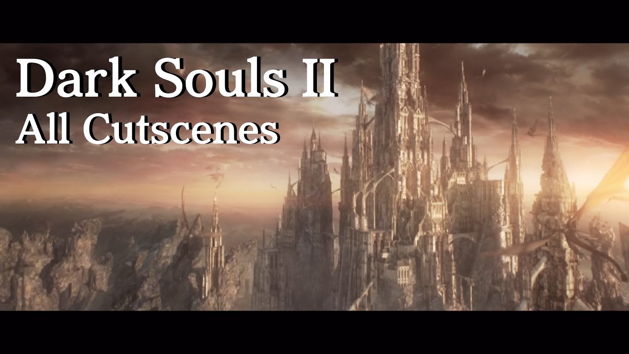 Dark Souls 2 All Cutscenes
