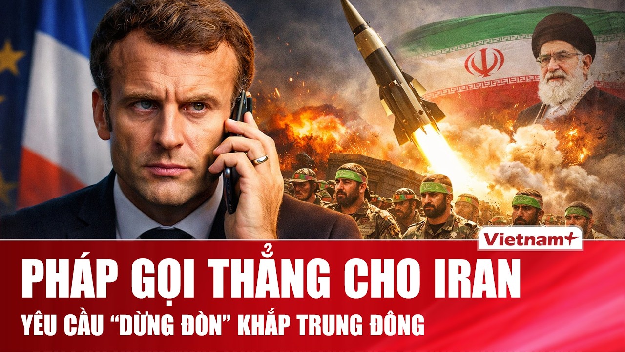 Ông Macron gọi thẳng cho Iran “tuýt còi”, yêu cầu dừng ngay loạt đòn tập kích khắp Trung Đông