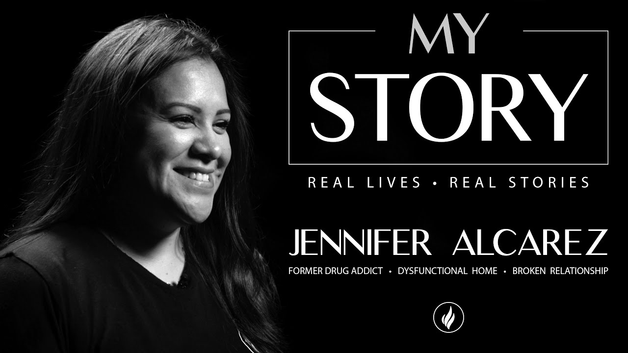 MY STORY | Jennifer Alcaraz: Dysfunctional home, Former Drug addict, Broken Relationship