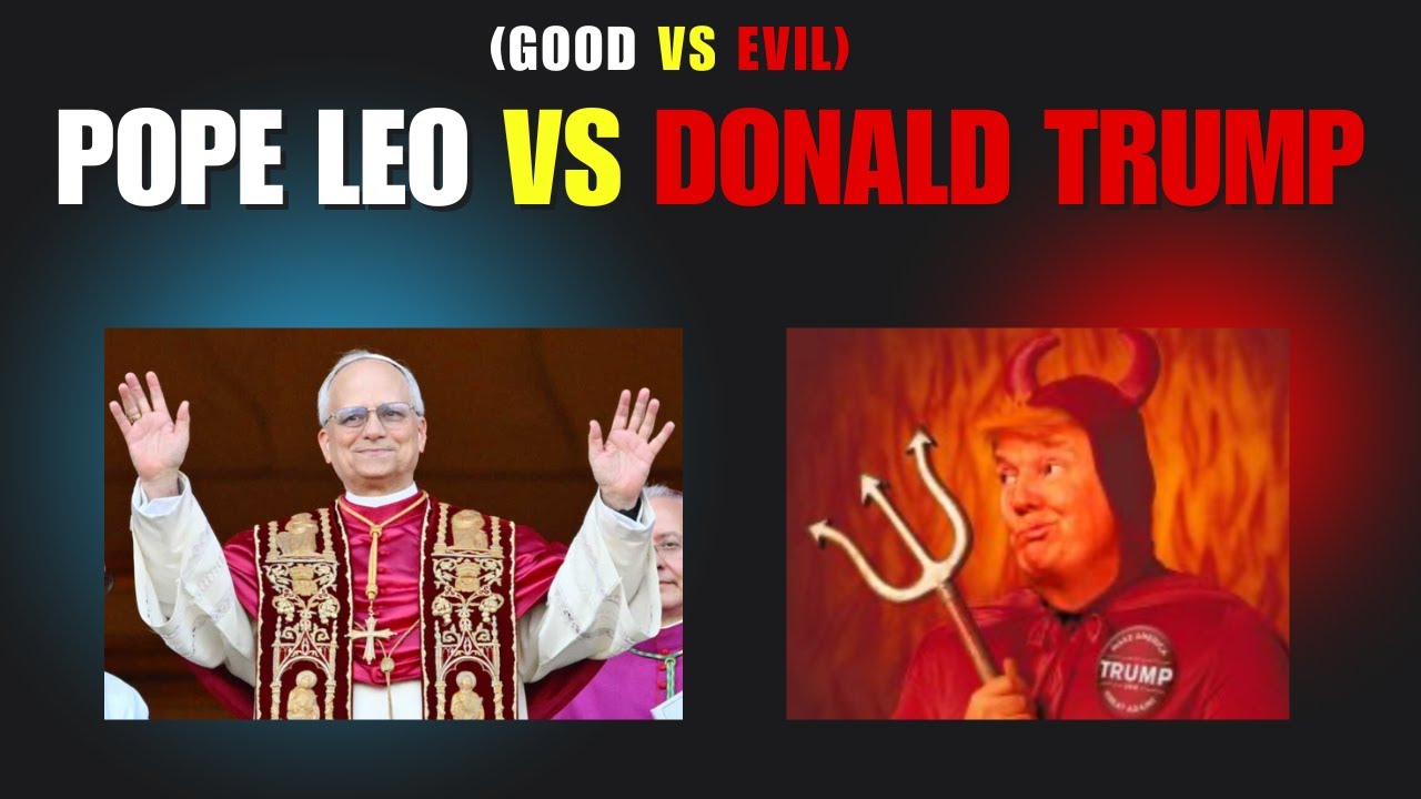 Pope Leo vs Donald Trump