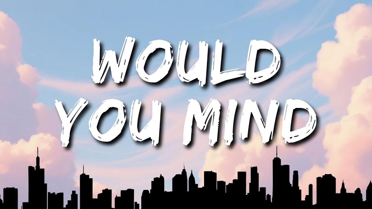 HYBS - Would You Mind (Lyrics)