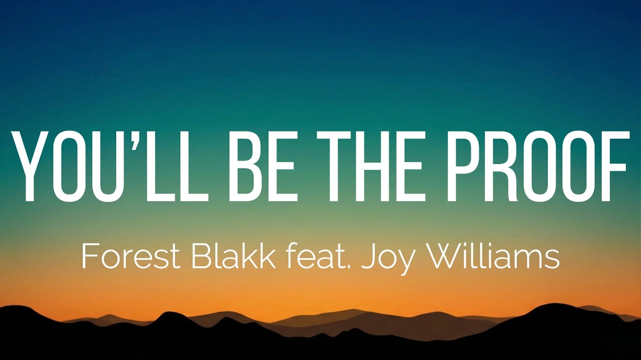 Forest Blakk - You’ll Be The Proof (Lyrics) feat. Joy Williams
