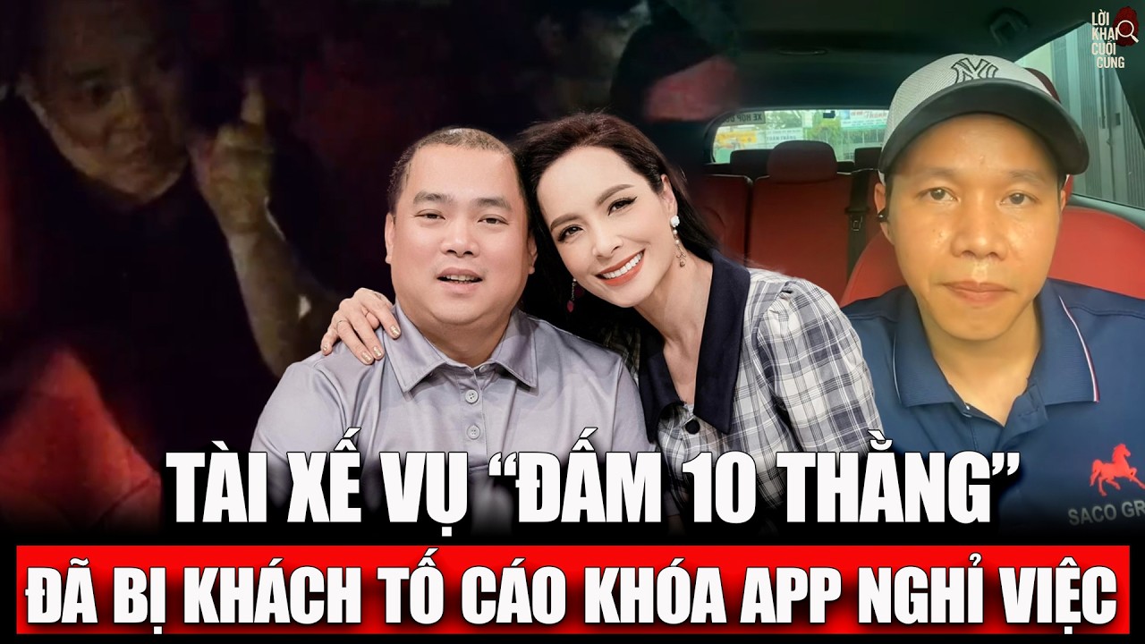 T&agrave;i Xế Taxi Vụ &ldquo;Tao Đ.ấ.m 10 Thằng Như M&agrave;y Rồi&rdquo; Bị Tố C&aacute;o, Kh&oacute;a App Vĩnh Viễn