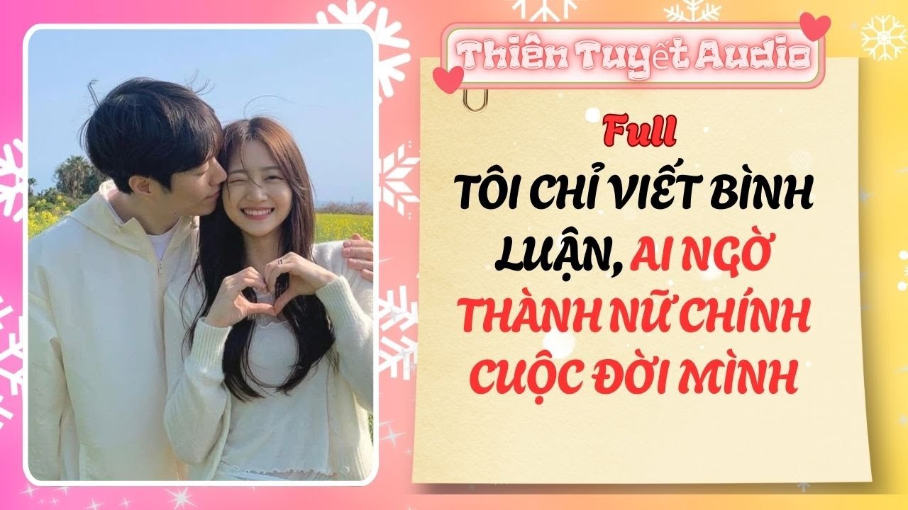 [ Full Audio ] Tôi Chỉ Viết Bình Luận, Ai Ngờ Thành Nữ Chính Cuộc Đời Mình