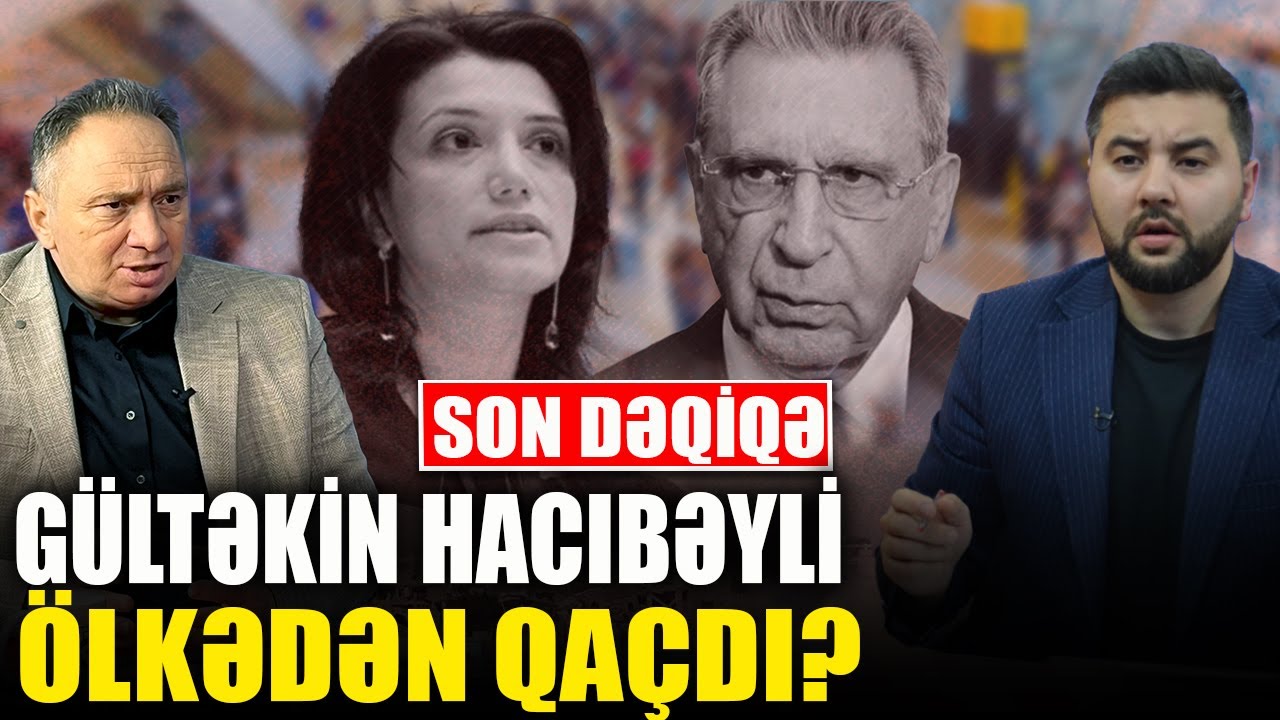 SON DƏQİQƏ! Gültəkin Hacıbəyli ÖLKƏDƏN QAÇDI? - Heydər Oğuz ilə QIRMIZI MASA