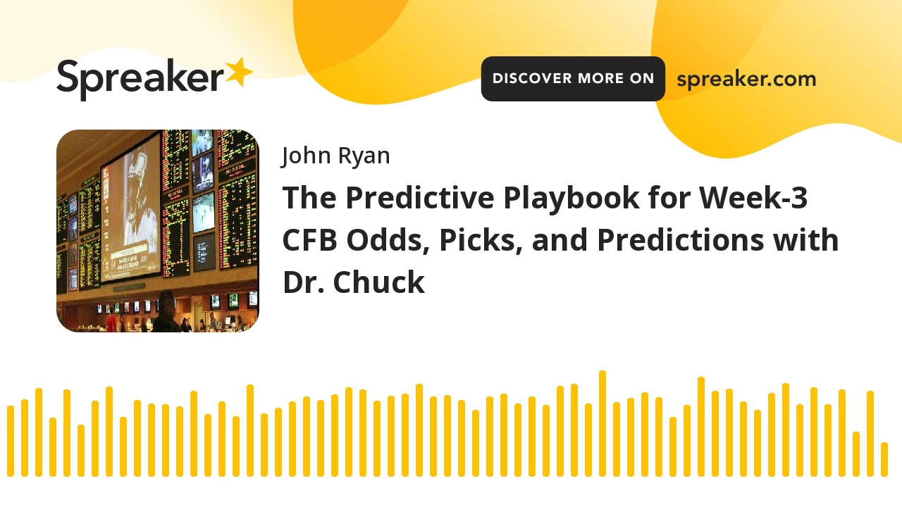 The Predictive Playbook for Week-3 CFB Odds, Picks, and Predictions with Dr. Chuck