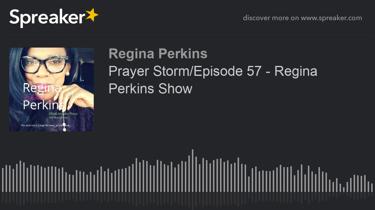 Prayer Storm/Episode 57 - Regina Perkins Show