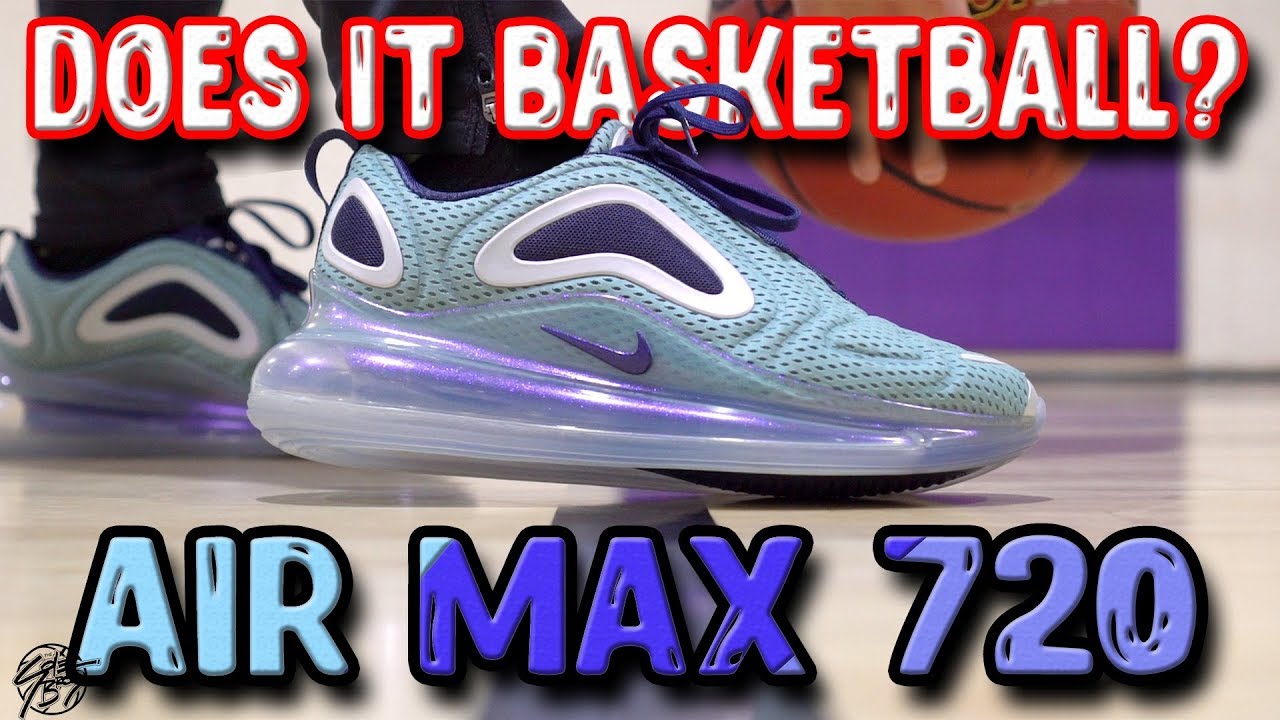 Does It Basketball? Nike AIR MAX 720!