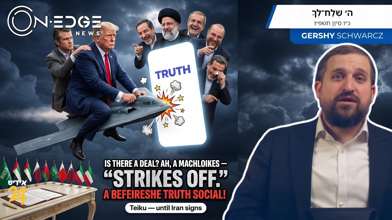 DEAL? NO DEAL? STRIKES OFF. A BEFEIRESHE TRUTH SOCIAL! | On Edge News | Gershy Schwarcz