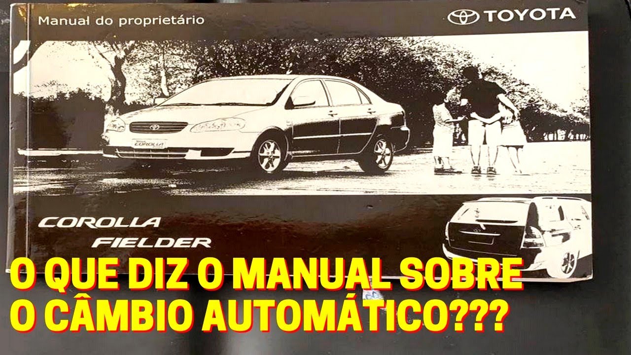 CÂMBIO AUTOMÁTICO TOYOTA COROLLA FIELDER XEI XLI SEG - QUANDO TROCAR O ÓLEO? QUAL ÓLEO UTILIZAR?