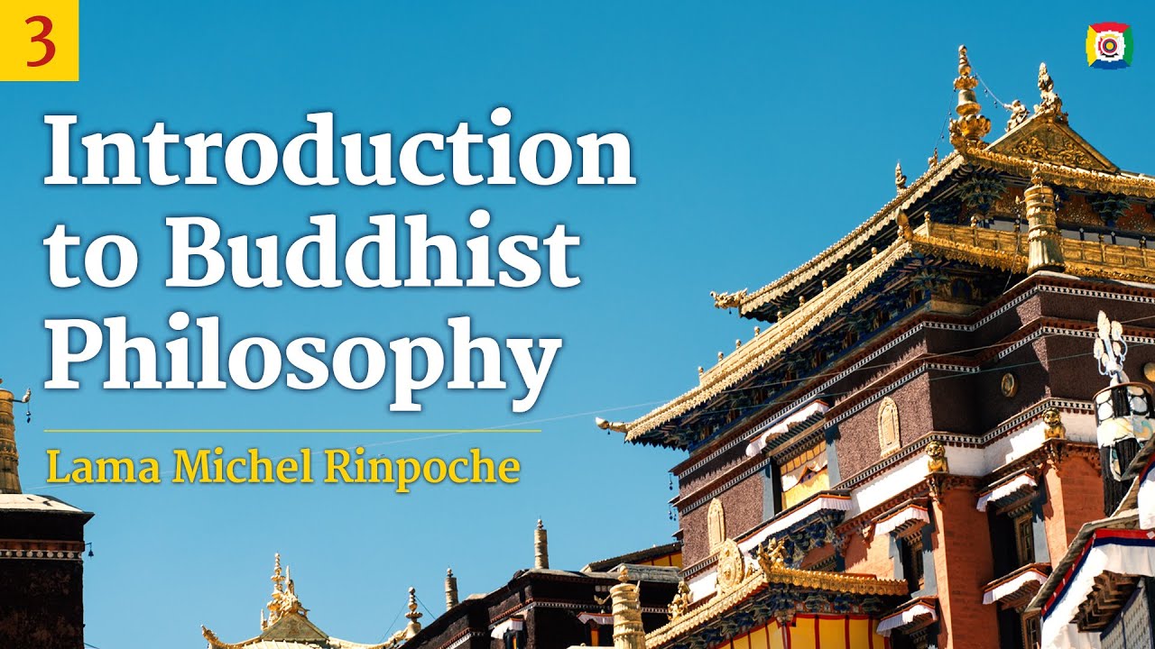 3/4 Introduction to Buddhist Philosophy with Lama Michel Rinpoche