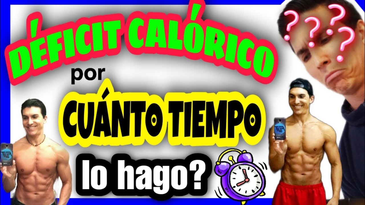 Déficit calórico para quemar grasa 🔥 - Cuánto tiempo lo tengo que hacer y cómo decidirlo 🤔