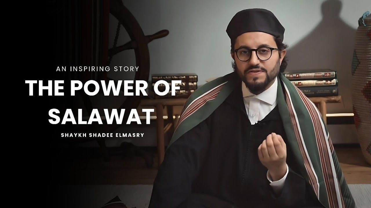 The Secret Power of Salawat: Transform Your Life Today -- Shaykh Shadee Elmasry