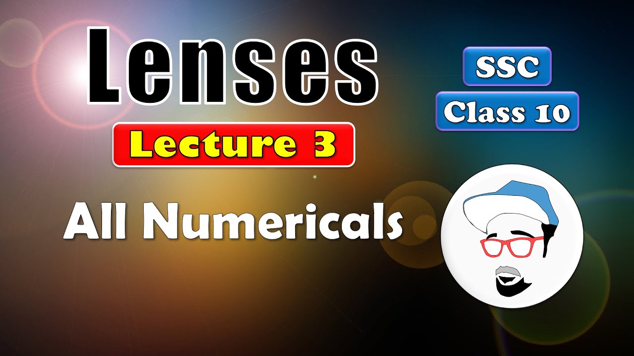 LENSES, Lecture 3 || Class 10 SSC || All numericals || Maharashtra state board, Science 1