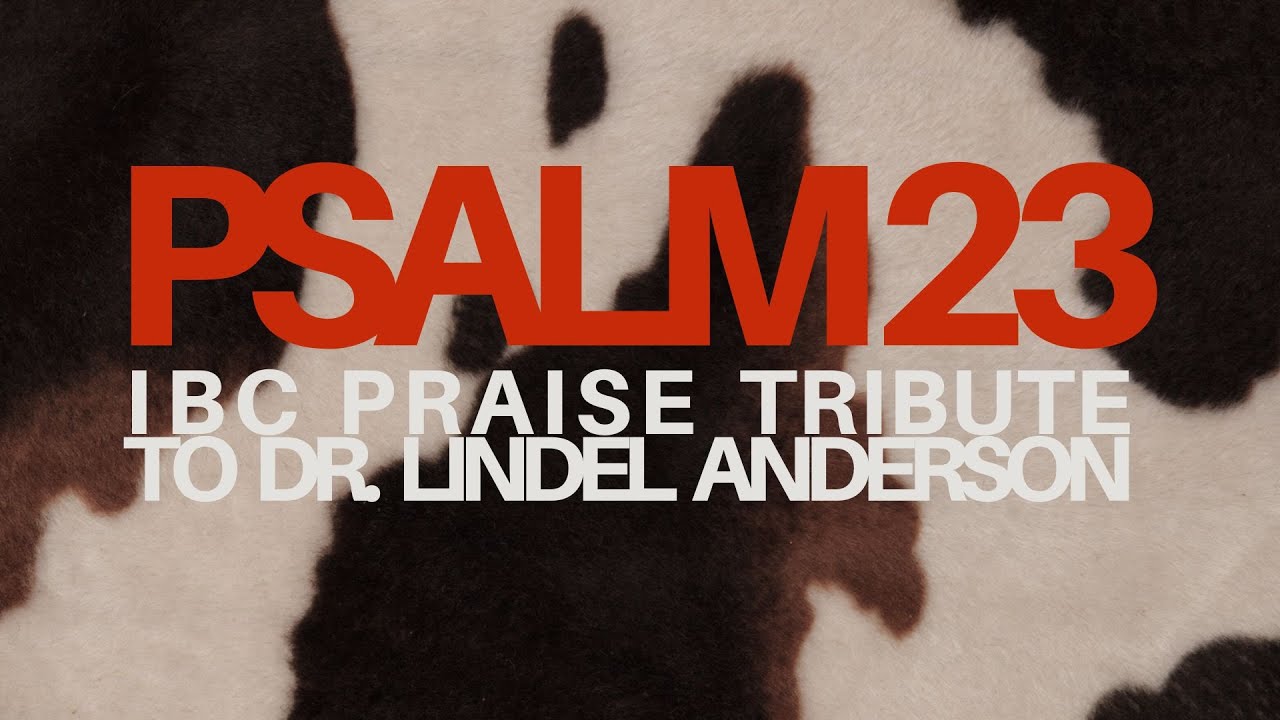 Psalm 23 | IBC Praise Tribute to Dr. Lindel Anderson