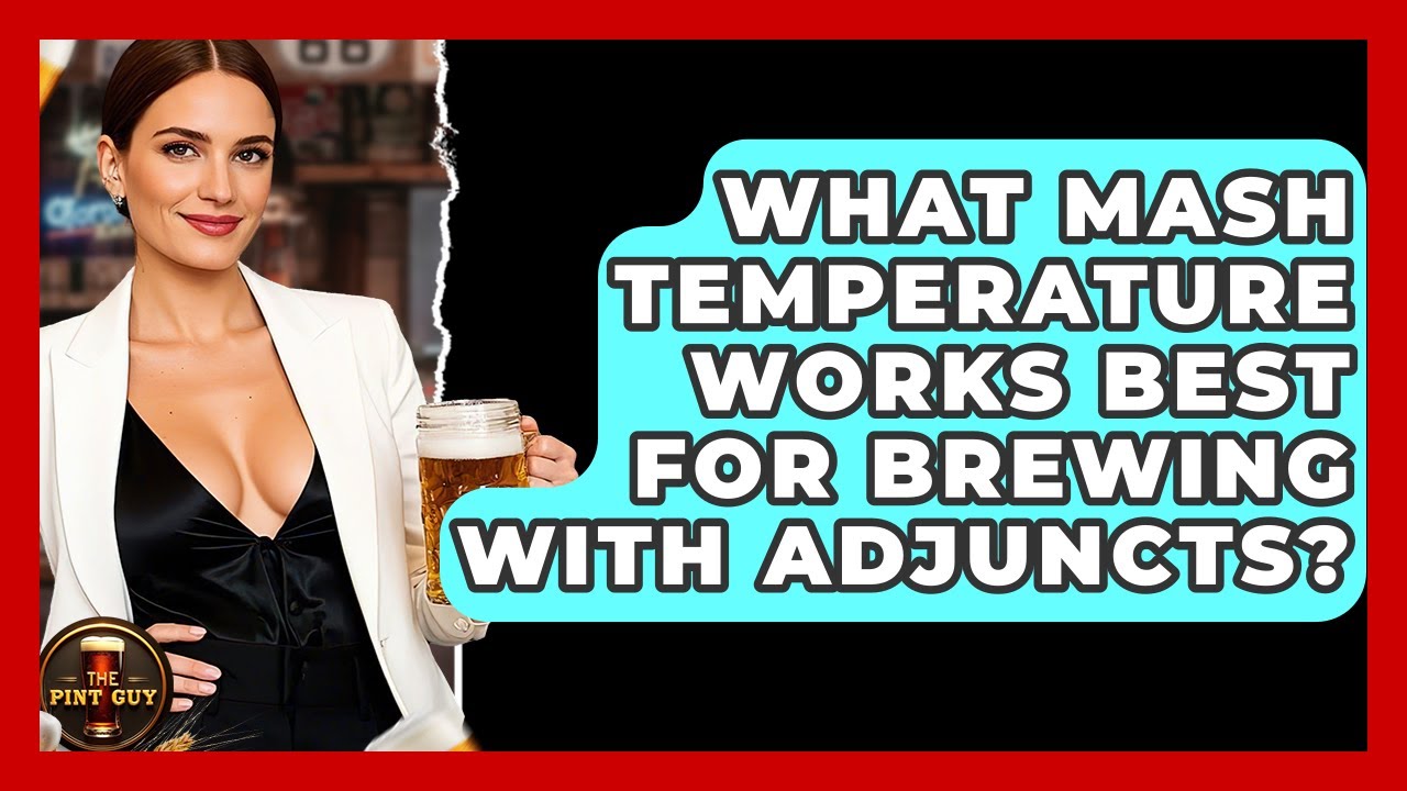 What Mash Temperature Works Best For Brewing With Adjuncts? - The Pint Guy