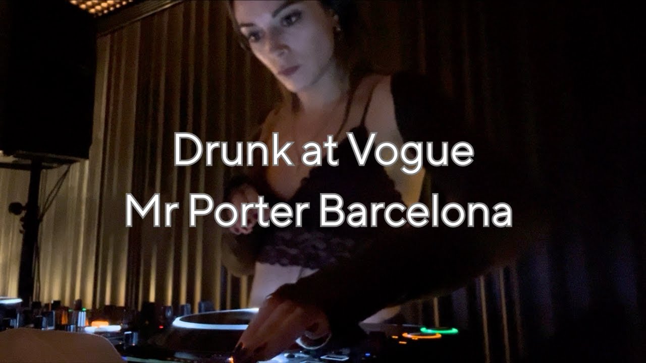 Drunk at Vogue - Mr Porter Barcelona