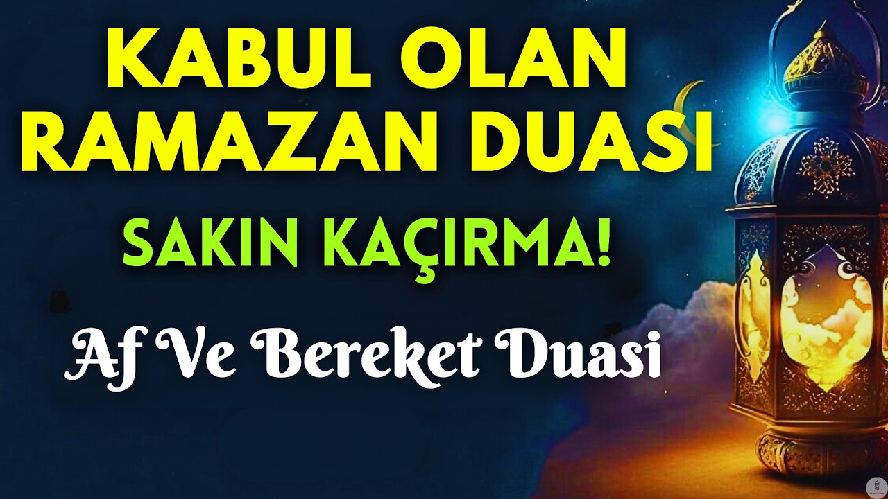 Ramazan’ın Son Günlerinde Kabul Olan Dua | Af, Bereket, Zenginlik, Huzur ve Ahiret Selameti